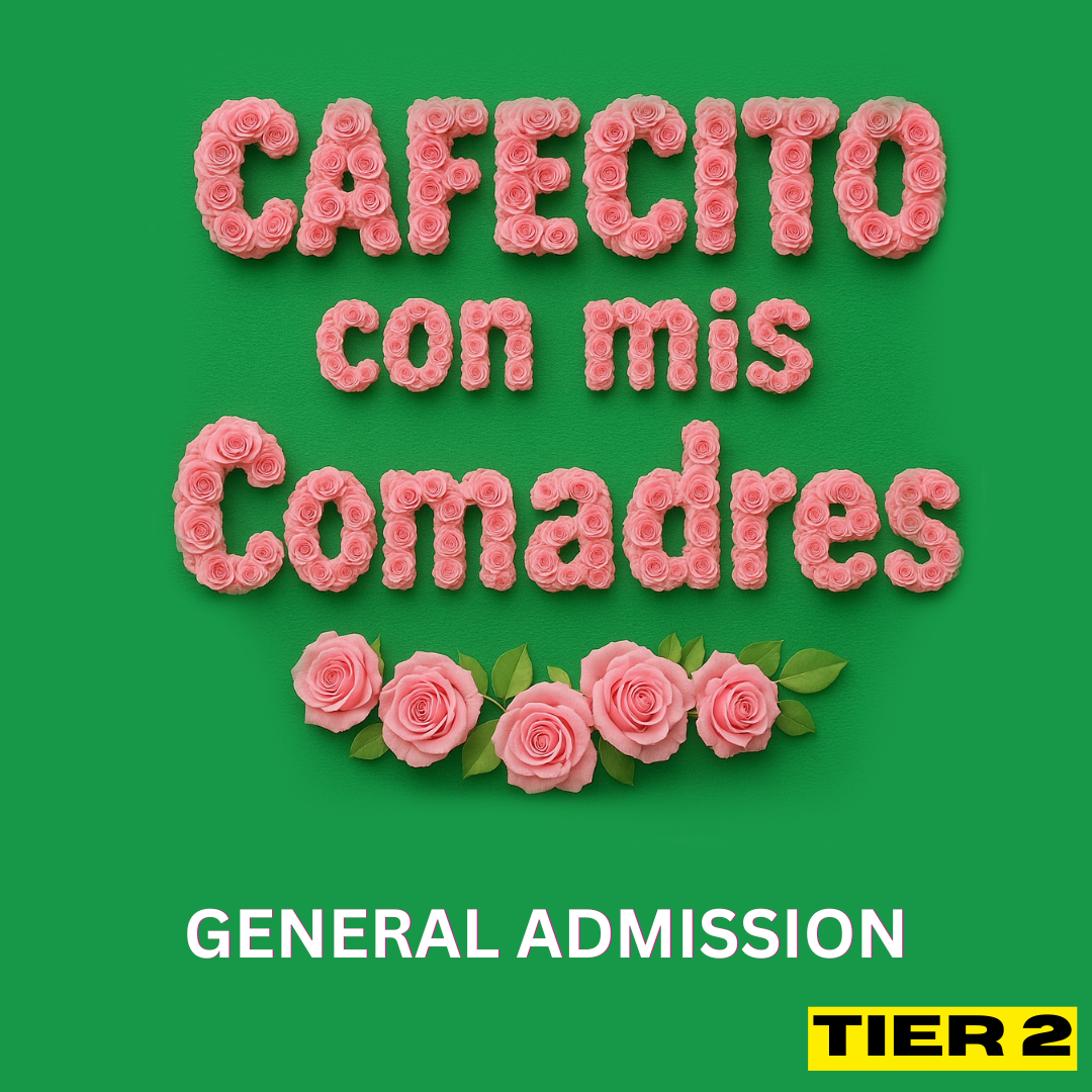 TIER 2- CAFECITO con Mis Comadres- (18+) (GENERAL ADMISSION)