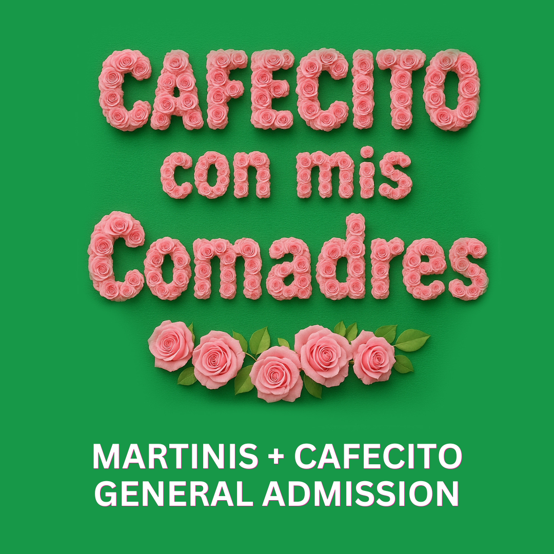 Espresso MARTINIS+CAFECITO con Mis Comadres- (21+) (GENERAL ADMISSION)