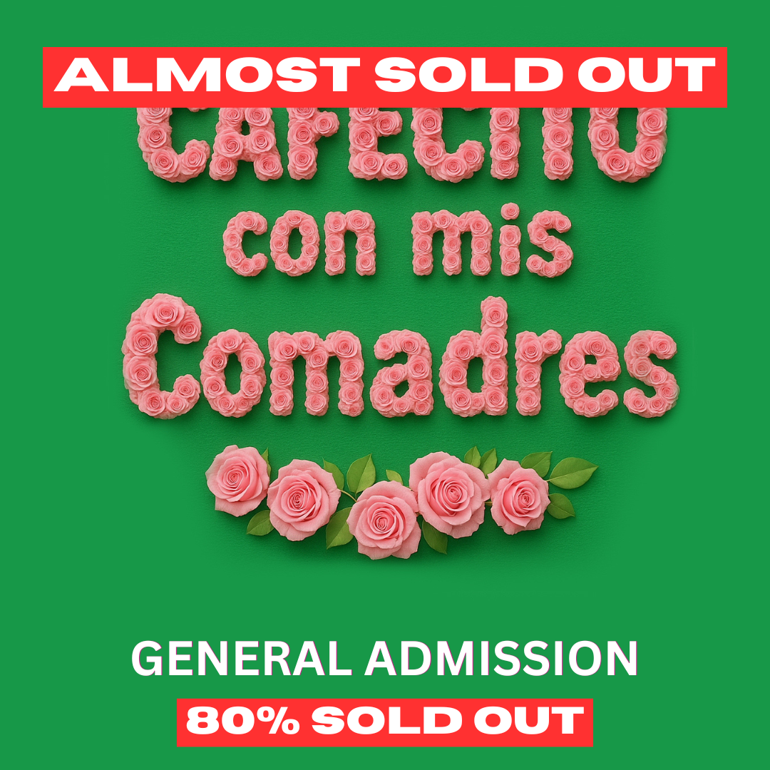 SOLD OUT- CAFECITO con Mis Comadres- (18+) (GENERAL ADMISSION)